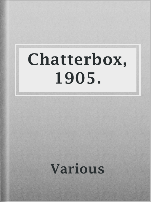 Title details for Chatterbox, 1905. by Various - Available